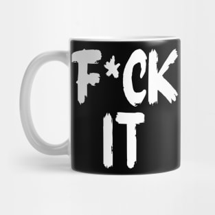 F*ck It Mug